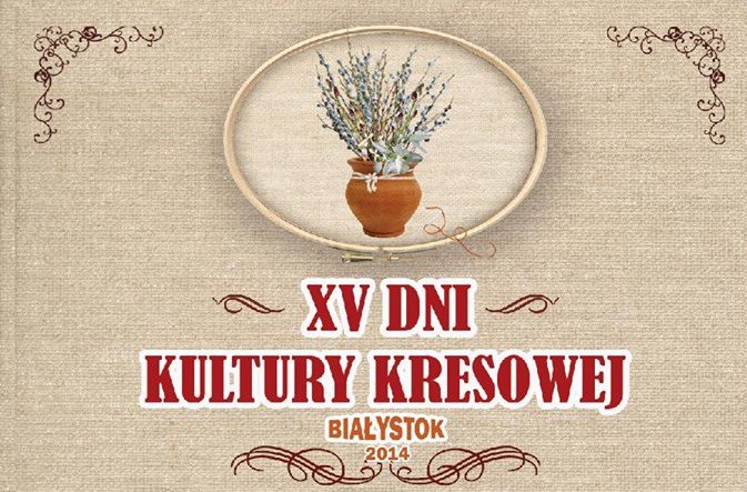 Dni Kultury Kresowej czas zacząć