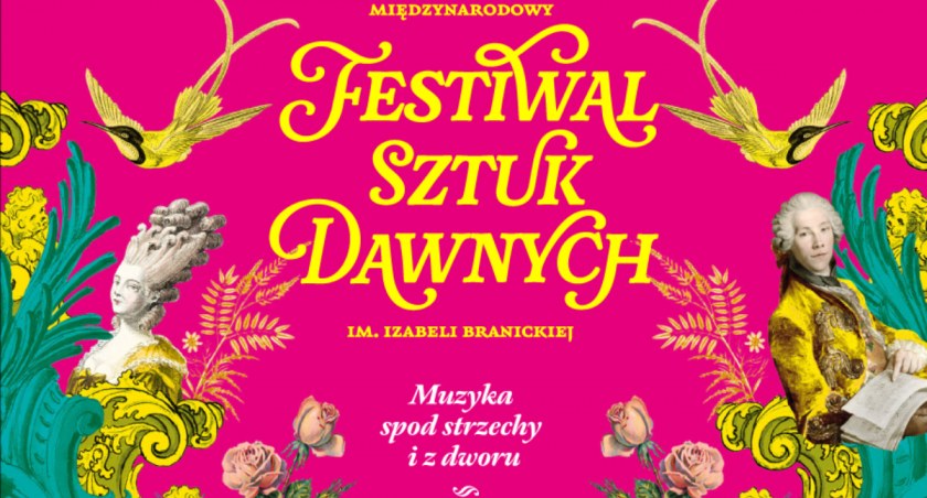 Dziś rozpoczyna się Międzynarodowy Festiwal Sztuk Dawnych im. Izabeli Branickiej