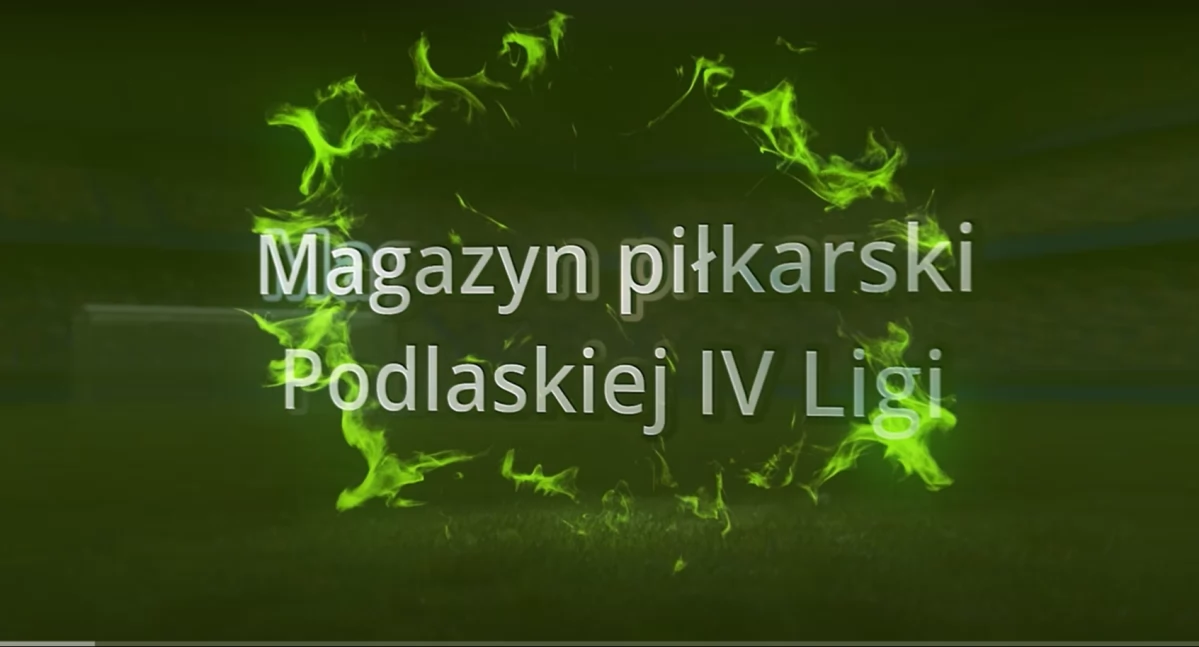 Podlaska IV liga: magazyn filmowy i raport z wydarzeń 7. kolejki 