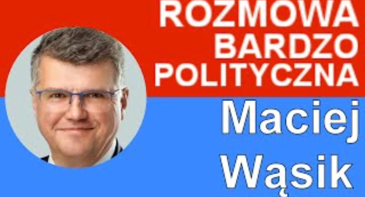 Rozmowa bardzo polityczna: Maciej Wąsik - Polska straci suwerenność!