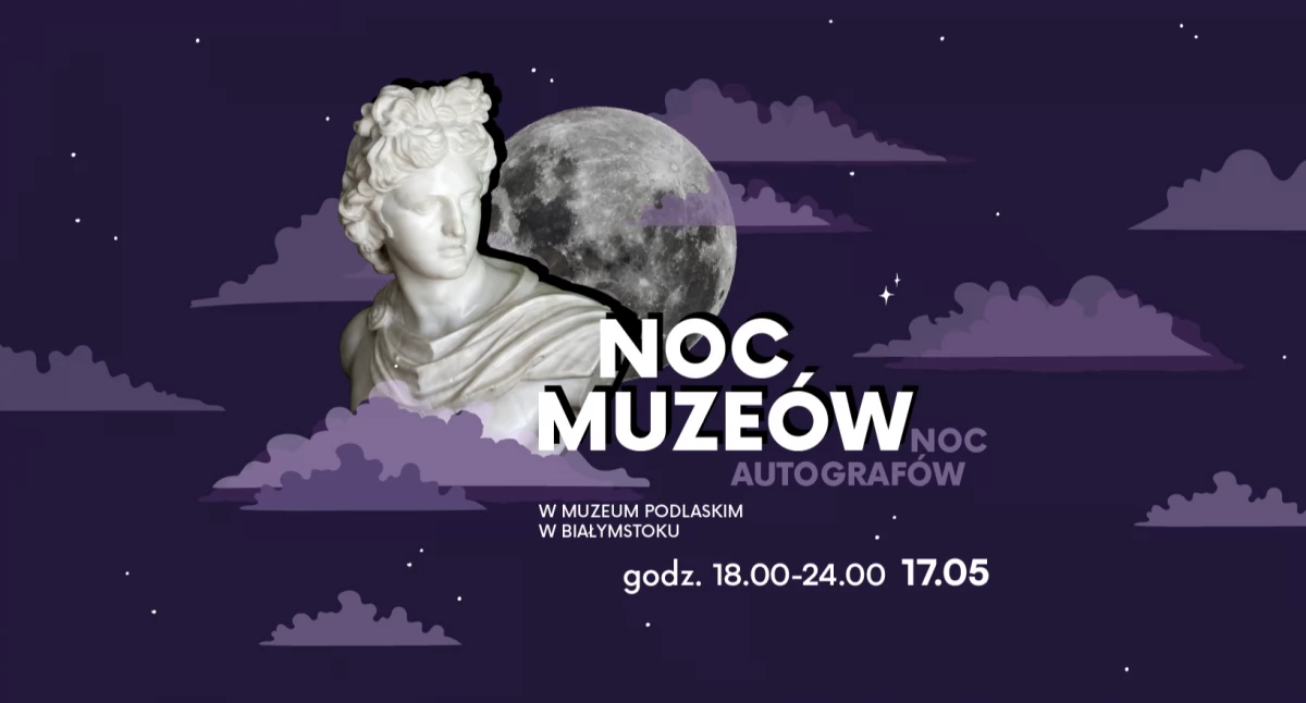 Muzeum Podlaskie zaprasza na Noc Muzeów. Nie tylko Białystok!  
