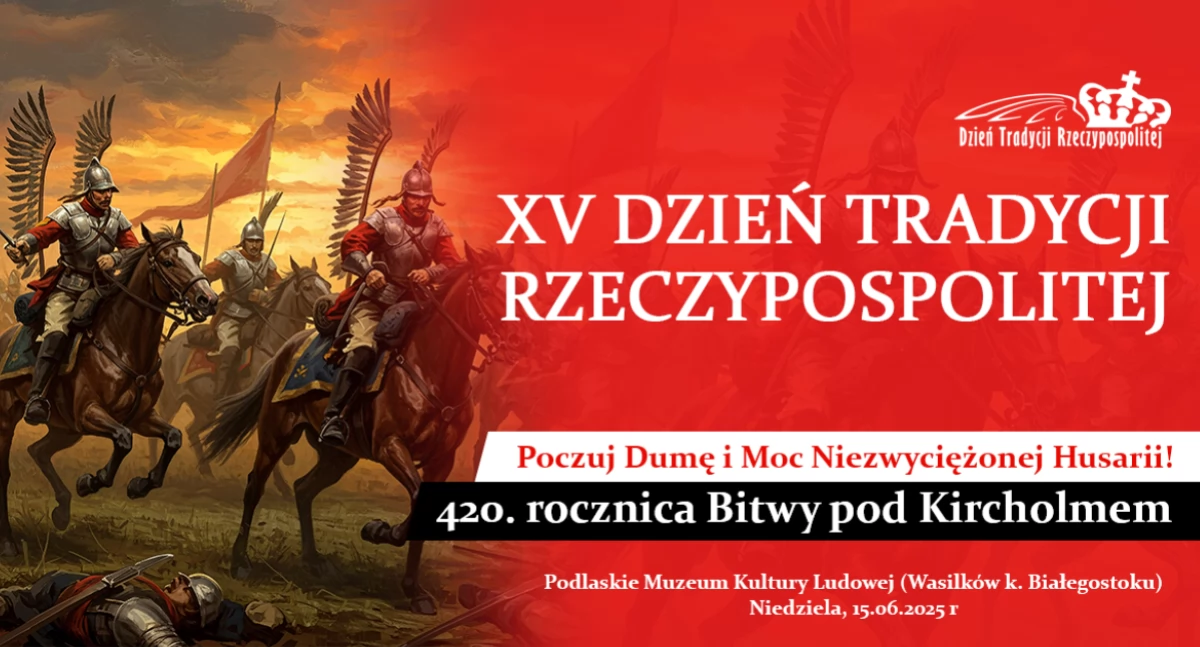 XV Dzień Tradycji Rzeczypospolitej - pokazy, rekonstrukcje, historia w zasięgu ręki