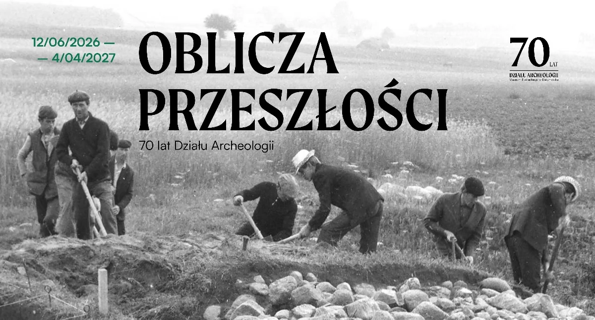Skarby Podlasia na wyciągnięcie ręki, 70-lecie archeologii Muzeum  