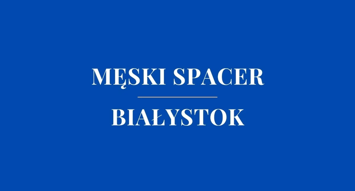 Idą ramię w ramię, by dbać o męską psychikę. Nowa, ważna inicjatywa w Białymstoku!