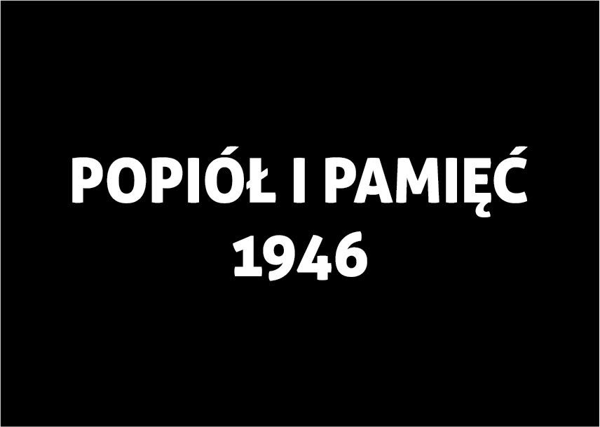 „Popiół i pamięć. 1946”