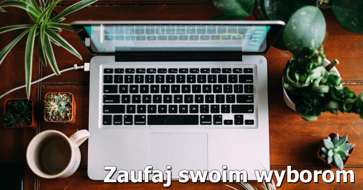 Zaufaj swoim wyborom