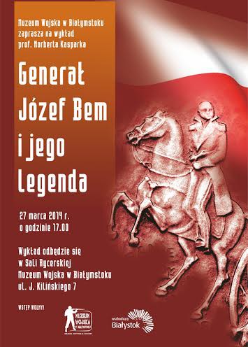 Generał Józef Bem – bohater dwóch narodów.