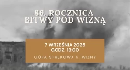 Pamiętajmy o bohaterach! 86. rocznica bitwy pod Wizną