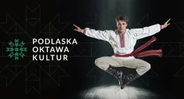 Podlaska Oktawa Kultur już pełnoletnia! Cztery dni w&hellip;