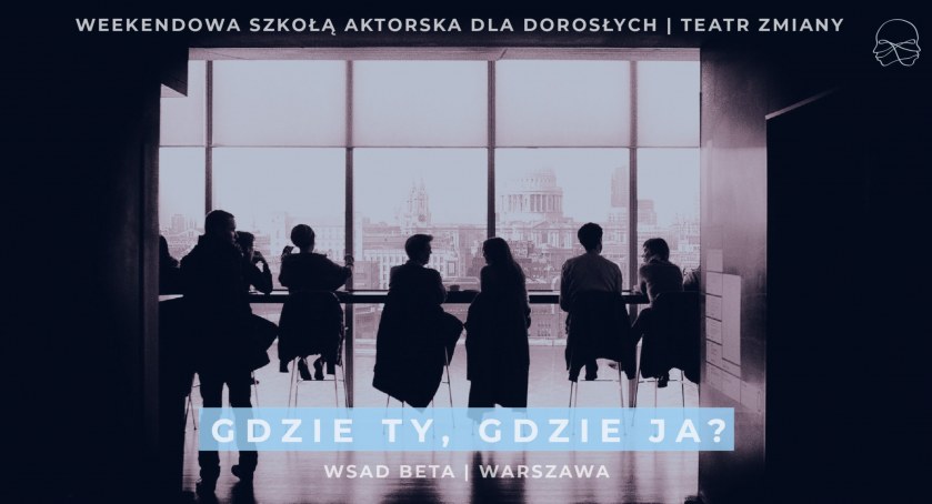 Gdzie ty, gdzie ja? Już niedługo niezwykły spektakl w DK Zacisze!