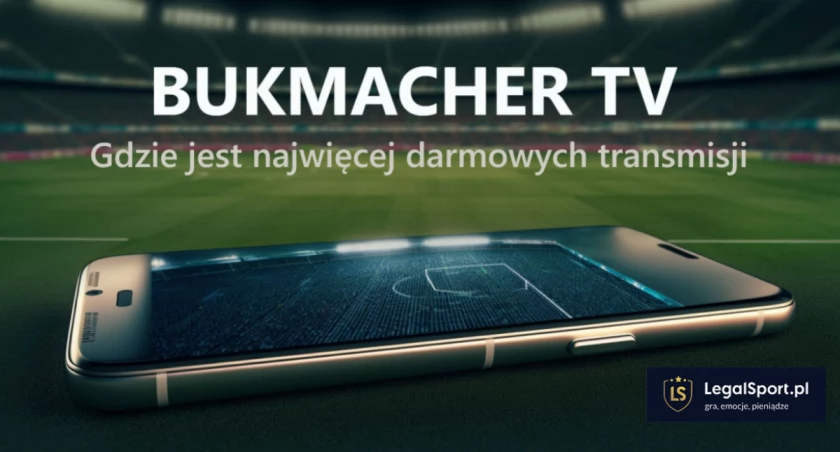 Jaki bukmacher ma najwięcej darmowych transmisji?