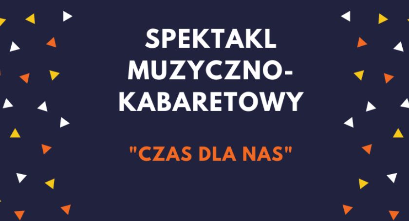 Spektakl muzyczno-kabaretowy: Czas dla nas   
