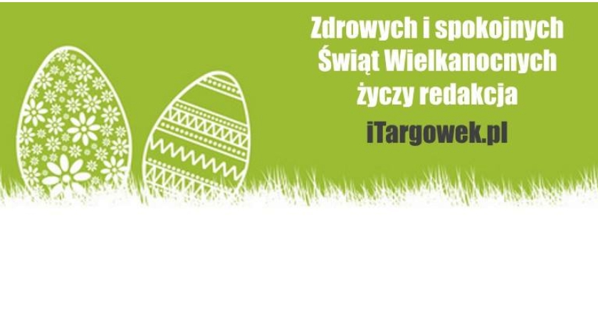 Zdrowych i spokojnych Świąt Wielkanocnych życzy redakcja itargowek.pl  