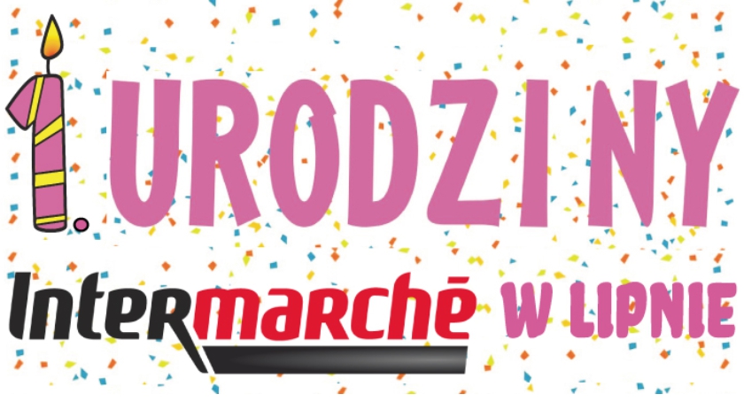 Konkursy urodzinowe INTERMARCHÉ w Lipnie!