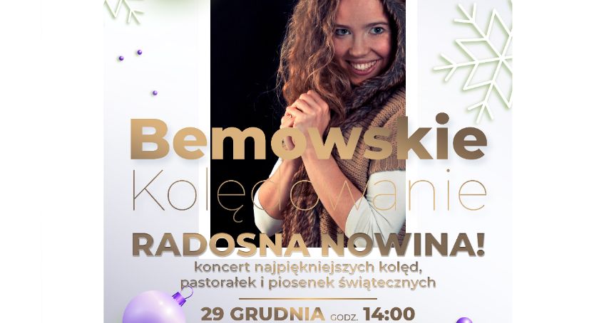 Bemowskie kolędowanie - radosna nowina! Koncert najpiękniejszych kolęd, pastorałek i piosenek świątecznych