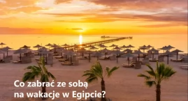 Co zabrać ze sobą na wakacje w Egipcie?