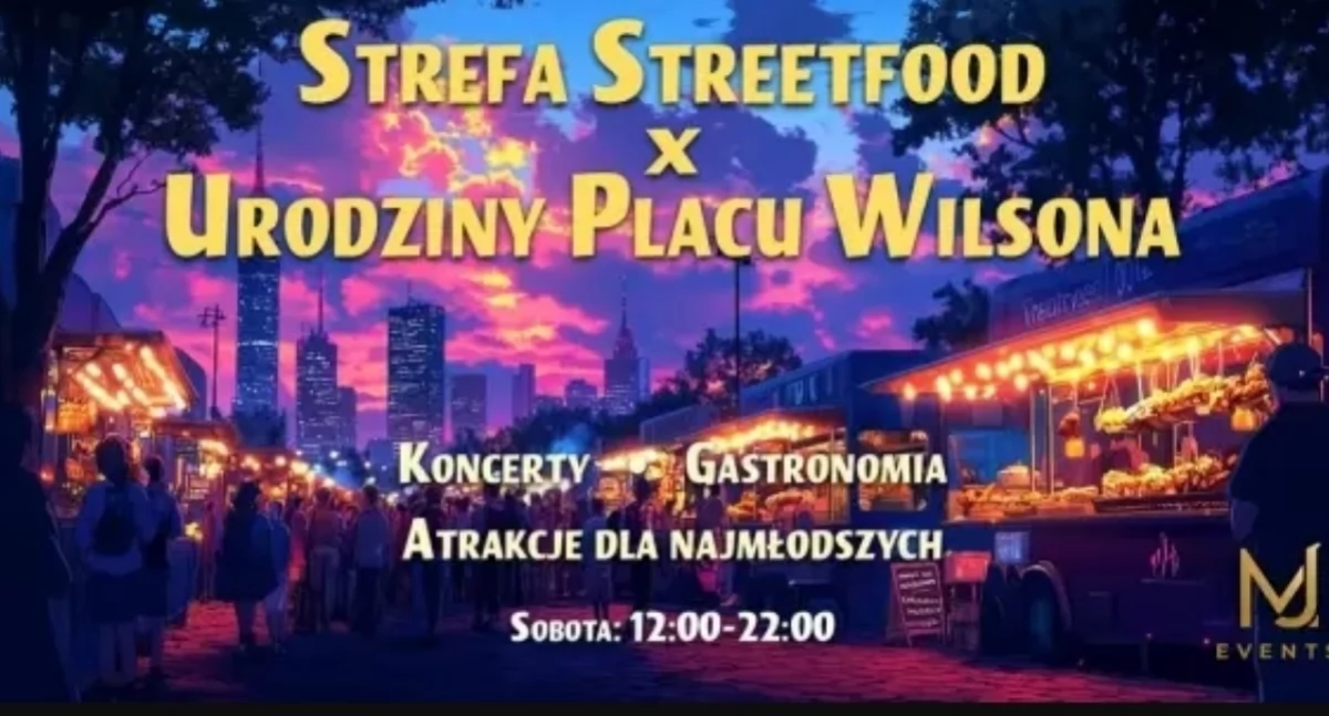 Strefa Streetfoodu x Urodziny Placu Wilsona. Impreza na Żoliborzu