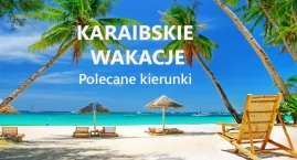 Najlepsze kierunki na karaibskie wakacje 