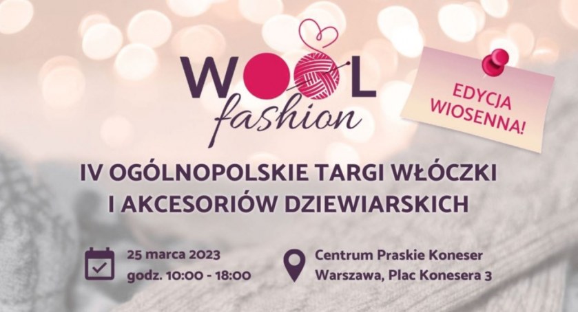 IV Ogólnopolskie Targi Włóczki i Akcesoriów Dziewiarskich Woolfashion 2023 na Pradze!