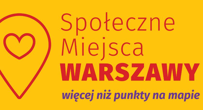 Mapa Społecznych Miejsc Warszawy - o co chodzi? 