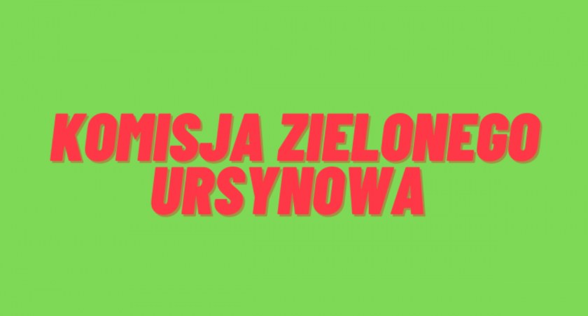 Jutro odbędzie się Komisja Zielonego Ursynowa