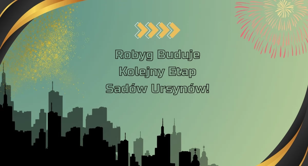 Nowe Mieszkania od Robyg na Sadach Ursynów! Zobacz Szczegóły!