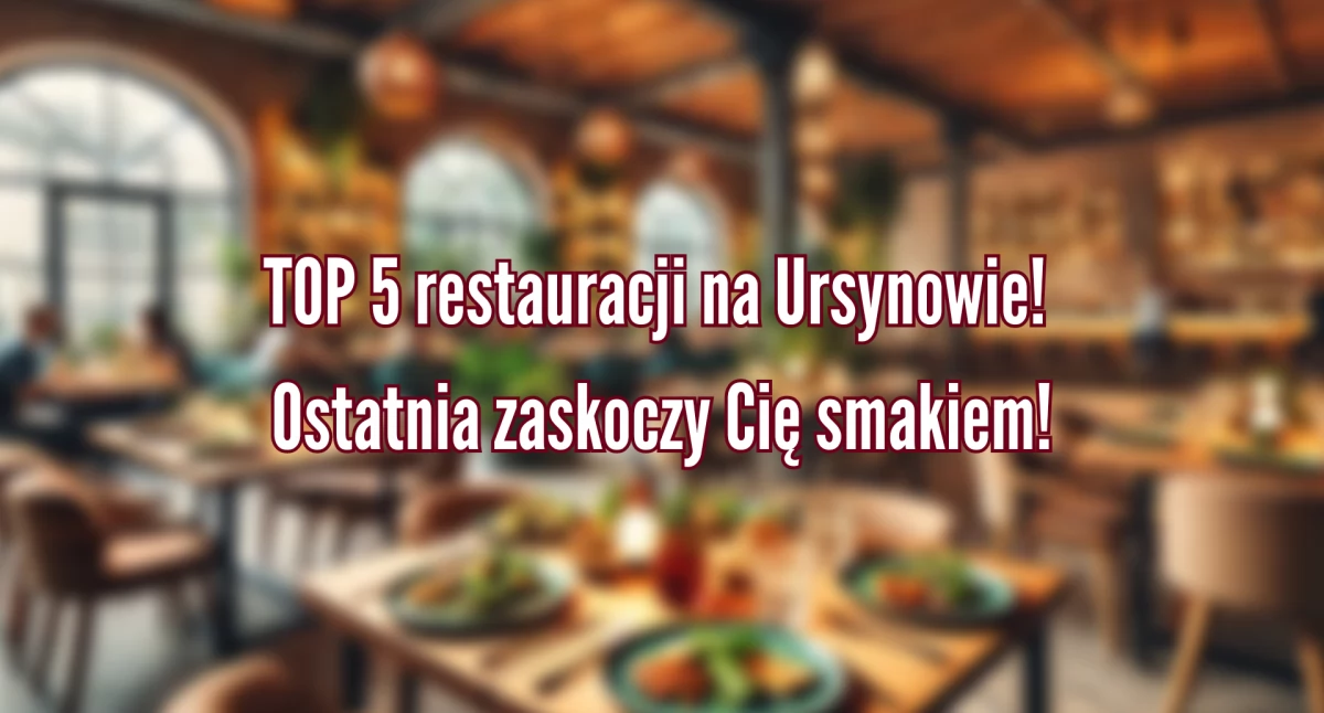 Gdzie zjeść najlepiej na Ursynowie? Odkryj sekretne lokale polecane przez mieszkańców!