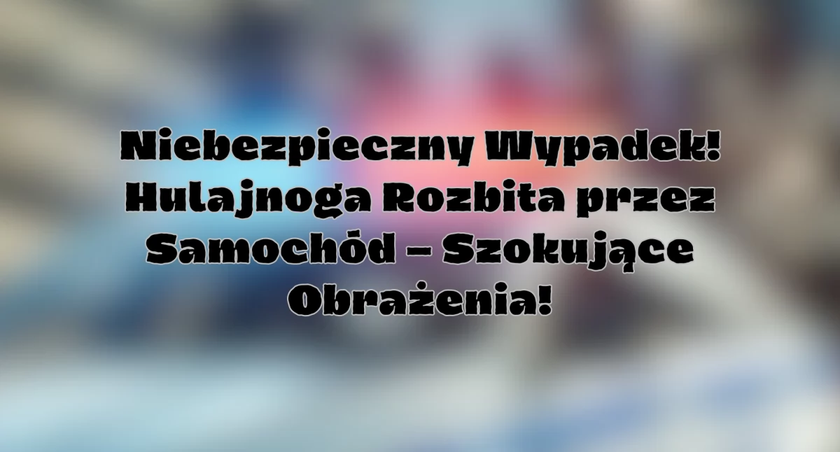 Tragedia na Płaskowickiej! 17-latek Potrącony przez Samochód!