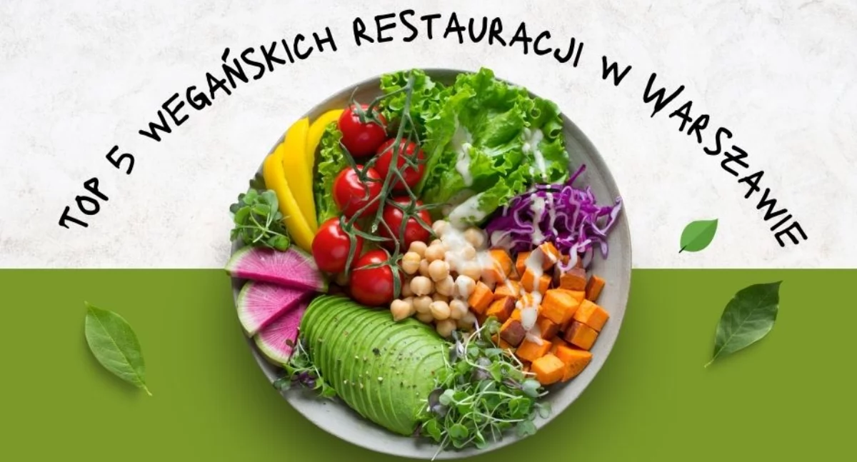 Top 5 Wegańskich Restauracji w Warszawie