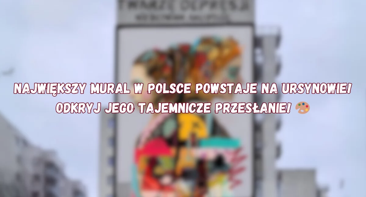 Największy w Polsce mural o zdrowiu psychicznym powstaje na Ursynowie!