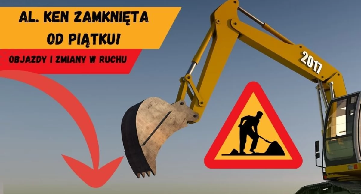 Al. KEN zamknięta od piątku!  Sprawdź objazdy i zmiany komunikacyjne!