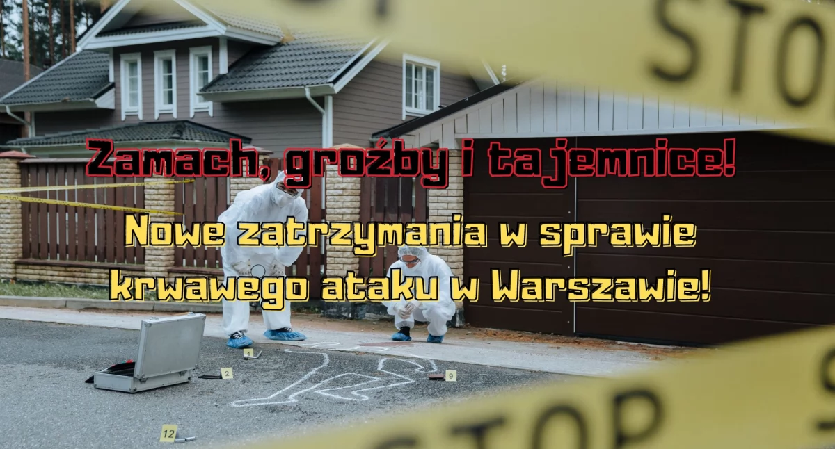 Brutalny zamach w Warszawie! Nowe aresztowania w sprawie tajemniczego zlecenia!
