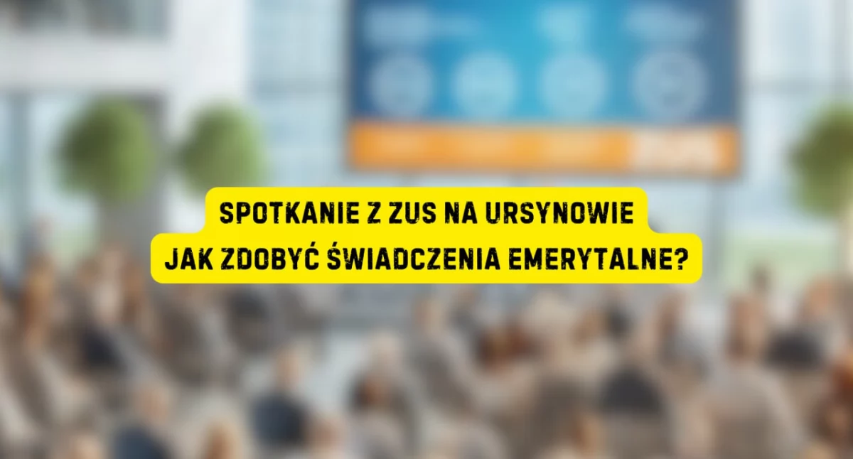 Spotkanie z ZUS na Ursynowie: Jak zdobyć świadczenia emerytalne?