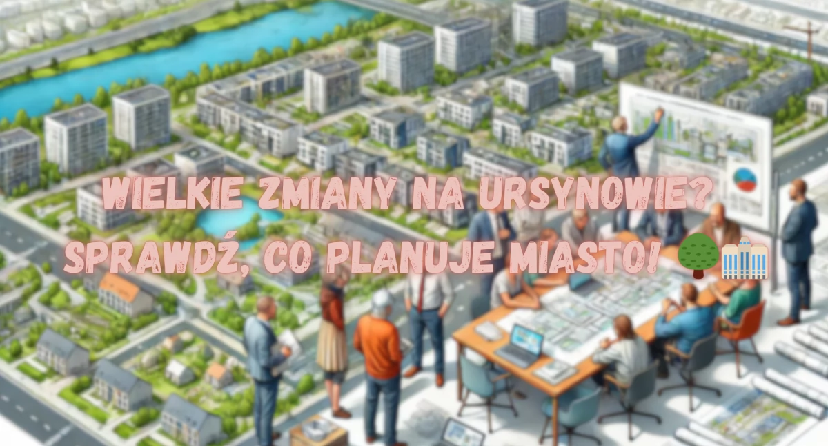 Plan miejscowy na Ursynowie - Rtm. Pileckiego i Roentgena – Jakie zmiany czekają mieszkańców?