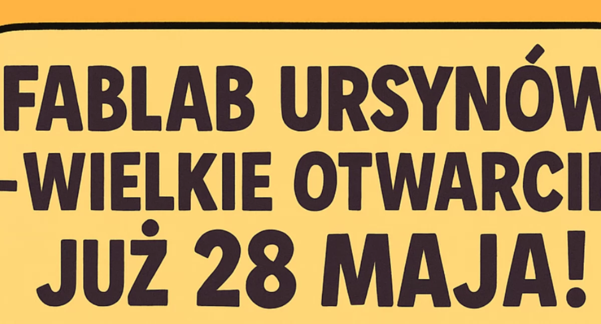 FabLab Ursynów – nowe serce twórczości i innowacji na mapie Warszawy