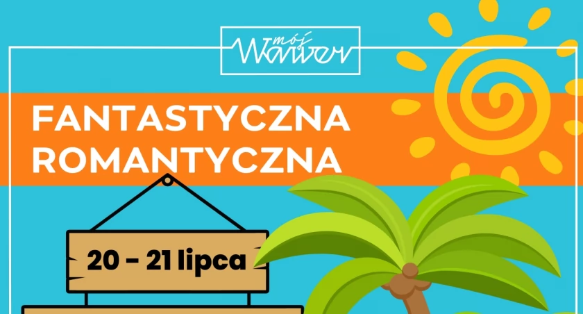 Fantastyczna Romantyczna. Zobacz co będzie się działo 20 i 21 lipca 2024