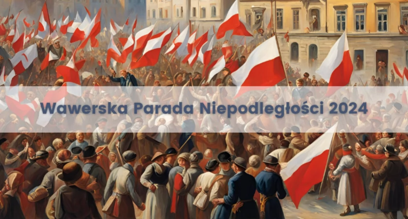 Wawerska Parada Niepodległości 2024. Zaproszenie