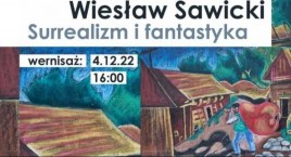 Poznajcie bliżej surrealizm i fantastykę. Wiesław Sawicki pokazuje