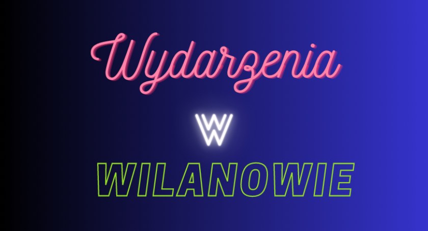 Letnie wydarzenia w Wilanowie. Jak się zabawić?