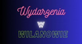 Letnie wydarzenia w Wilanowie. Jak się zabawić?