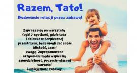 Zapraszamy na cykl warsztatów ojców z dziećmi