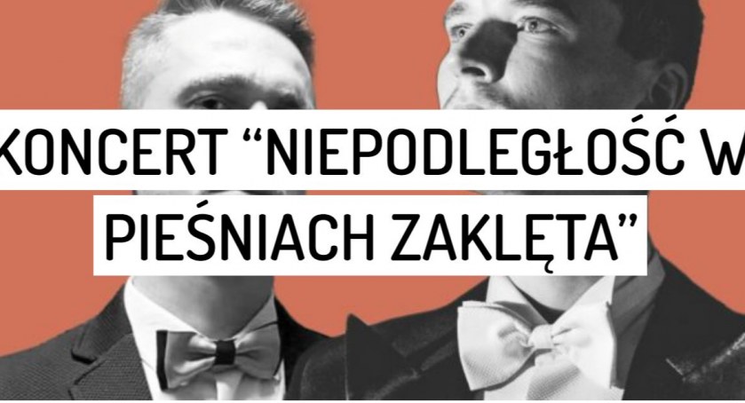 „Niepodległość w pieśniach zaklęta” - koncert w WCK