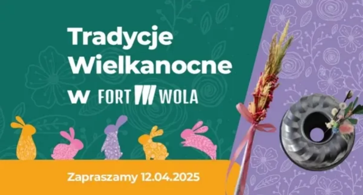 Fort Wola zaprasza na spotkanie z Tradycjami Wielkanocnymi
