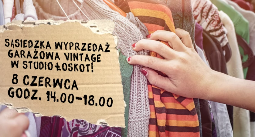 Sąsiedzka Wyprzedaż Garażowa Vintage w Studio Łoskot - już w tą sobotę