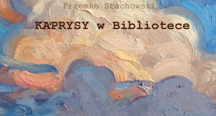 Kaprysy w Bibliotece.