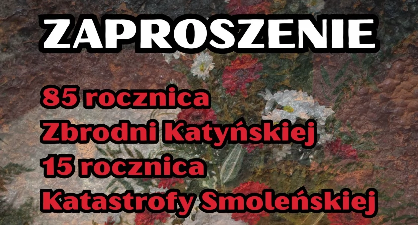Uroczystości 85 rocznicy Zbrodni Katyńskiej i 15 rocznicy Katastrofy Smoleńskiej