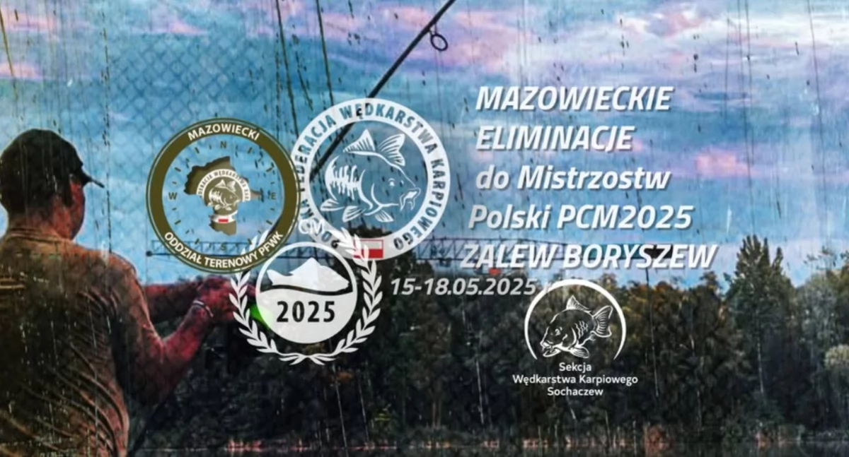 Mazowieckie Eliminacje do Mistrzostw Polski w Wędkarstwie Karpiowym PCM 2025 