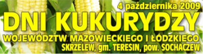 DNI KUKURYDZY WOJEWÓDZTW MAZOWIECKIEGO I ŁÓDZKIEGO 2009