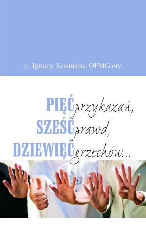Pięć przykazań, sześć prawd, dziewięć grzechów...