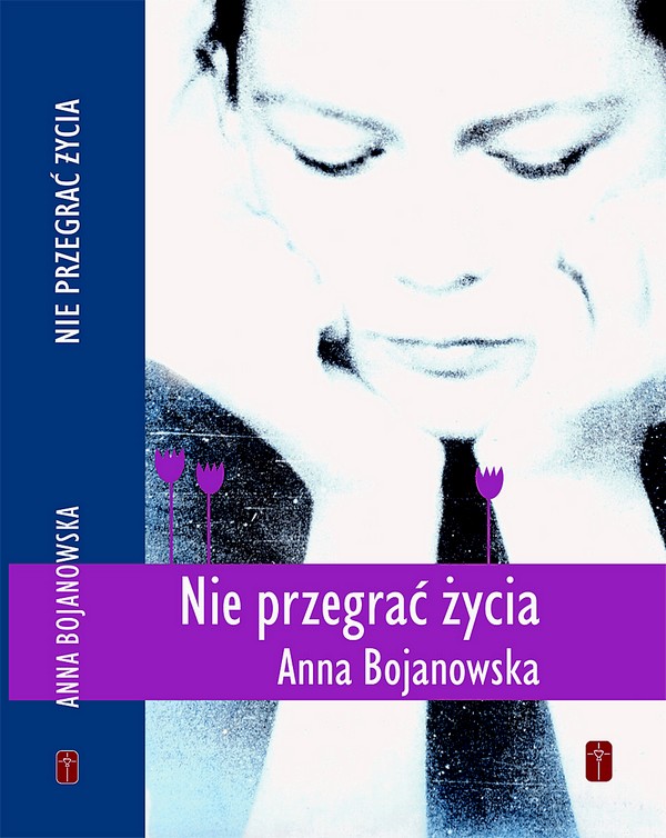 Nie przegrać życia - Anna Bojanowska